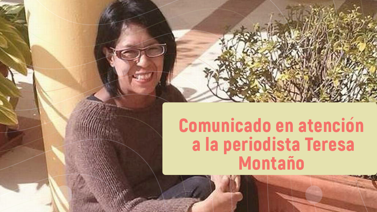 Comunicado en atención a la periodista Teresa Montaño
