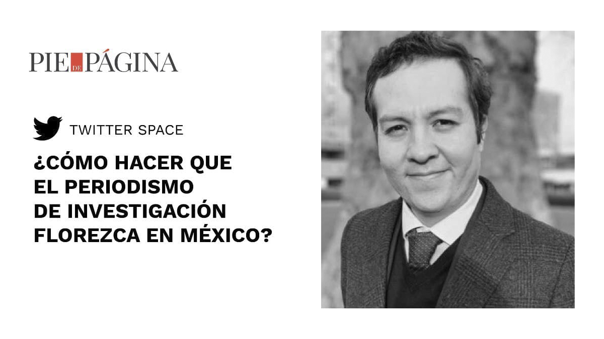 ¿Cómo hacer periodismo de investigación que fortalezca en México?